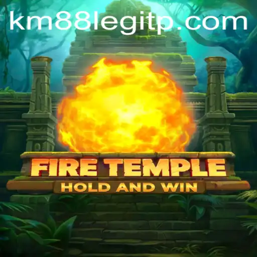 FireTemple: An In-Depth Exploration of the Game and 'km88 Legit'