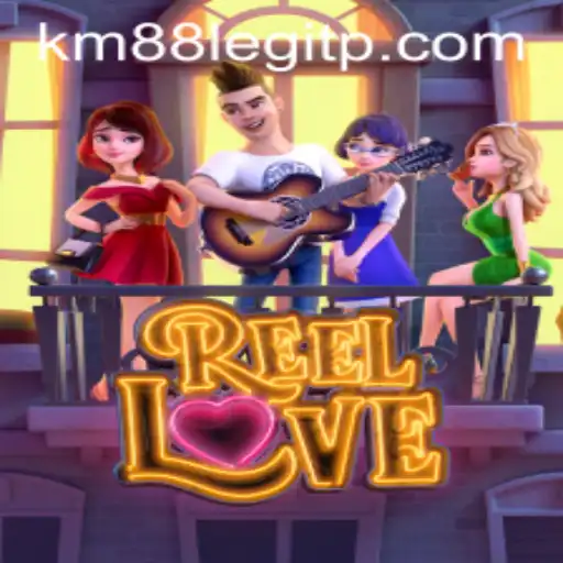Discover the Excitement of ReelLove and the Trustworthiness of km88